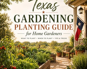 Texas Gardening Planting Guide for Home Gardeners