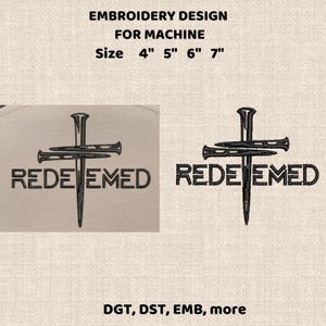 Puede incluir: Diseño de bordado a máquina con una cruz hecha de clavos y la palabra "REDEEMED" debajo. Disponible en tamaños de 10 cm, 13 cm, 15 cm y 18 cm. El diseño es compatible con formatos de bordado DGT, DST y EMB.