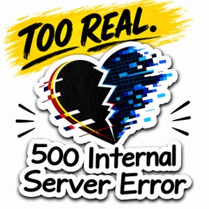 500 Internal Server Error Sticker | Relatable Developer Meme | Funny Coding Humor
