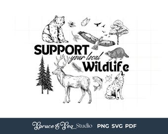 Support Your Local Wildlife PNG SVG PD Digital Download