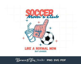 Soccer Moms Club PNG SVG Like a Normal Mom But Louder