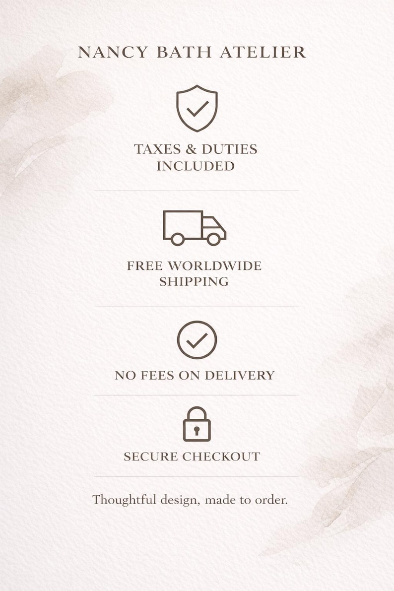 May include: A graphic display for NANCY BATH ATELIER featuring dark brown icons and text on a light background. The text includes: TAXES & DUTIES INCLUDED, FREE WORLDWIDE SHIPPING, NO FEES ON DELIVERY, SECURE CHECKOUT, and Thoughtful design, made to order.