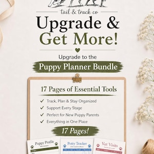 May include: A promotional image for the "Puppy Planner Bundle" featuring a clipboard with 17 pages of essential tools for new puppy parents. The image includes a puppy profile, potty tracker, and vet visit pages. The text reads "Upgrade & Get More!"