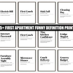 May include: A series of framed prints in black and white, each featuring a humorous definition related to first apartment living. The prints display phrases such as "Electric Bill," "First Couch," and "Internet Password." The text "115+ FIRST APARTMENT FUNNY DEFINITION PRINTS" is also visible.