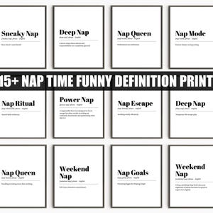 May include: A series of framed prints with black frames and white backgrounds. Each print contains a definition of a type of nap, including "Sneaky Nap" and "Deep Nap." A black banner displays the text "115+ NAP TIME FUNNY DEFINITION PRINTS."