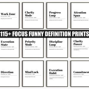 May include: A set of framed prints with black frames and white backgrounds. Each print displays a word or phrase, like "Work Zone" or "Clarity Mode", and its definition. The text "115+ FOCUS FUNNY DEFINITION PRINTS" is displayed prominently.