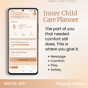 May include: A smartphone displaying the Inner Child Care Planner digital app interface with a beige and brown color scheme. The screen shows a dashboard with a connection score, daily streak, and comfort message. Text includes Mobile First Studio.