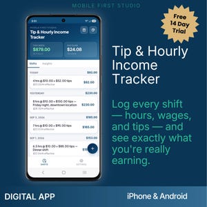 May include: A smartphone displaying the Tip & Hourly Income Tracker app interface with a dark blue theme. The screen shows shift logs, hourly wages, and tip totals. Text on the right reads: Tip & Hourly Income Tracker. Log every shift—hours, wages, and tips—and see exactly what you're really earning. Digital app for iPhone & Android.