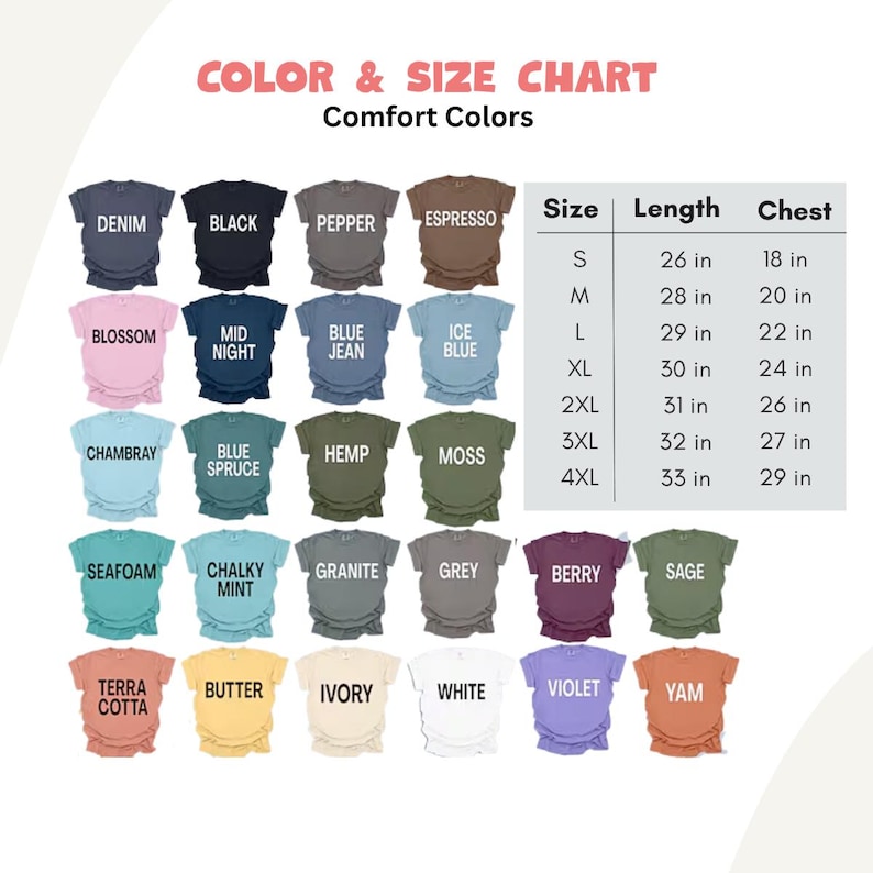 May include: Color and size chart for Comfort Colors t-shirts. The chart displays various shirt colors, including Denim, Black, Pepper, and Espresso. A size chart shows measurements for sizes S to 4XL, with lengths from 26 to 33 inches and chest sizes from 18 to 29 inches.