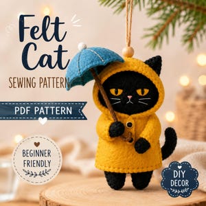 May include: A black felt cat ornament wearing a yellow raincoat and holding a blue umbrella. The text reads Felt Cat SEWING PATTERN, PDF PATTERN, BEGINNER FRIENDLY, and DIY DECOR. The cat has yellow eyes and a black tail, hanging by a string.