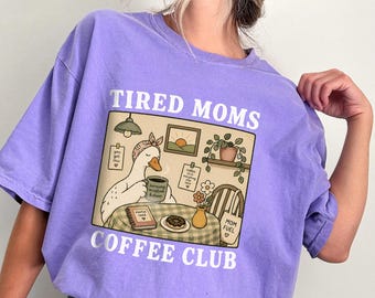 Tired Moms Coffee Club Shirt, Funny Silly Goose Mom Tee, Boy Mom Gift, Retro Motherhood Shirt, Aesthetic Coffee Top, Comfort Colors Shirt