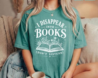 I Disappear Into Books Shirt, Book Lover Shirt, Reading Aesthetic Tee, Introvert Reader Gift, Book Club Shirt, Cozy Librarian Reader Shirt