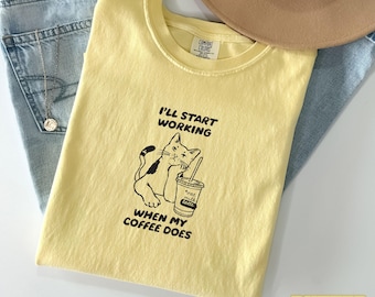 I’ll Start Working When My Coffee Does Cat Shirt, Funny Cat Coffee Shirt, Comfort Colors Tee, Cat Lover Gift, Lazy Work Humor Graphic Tee