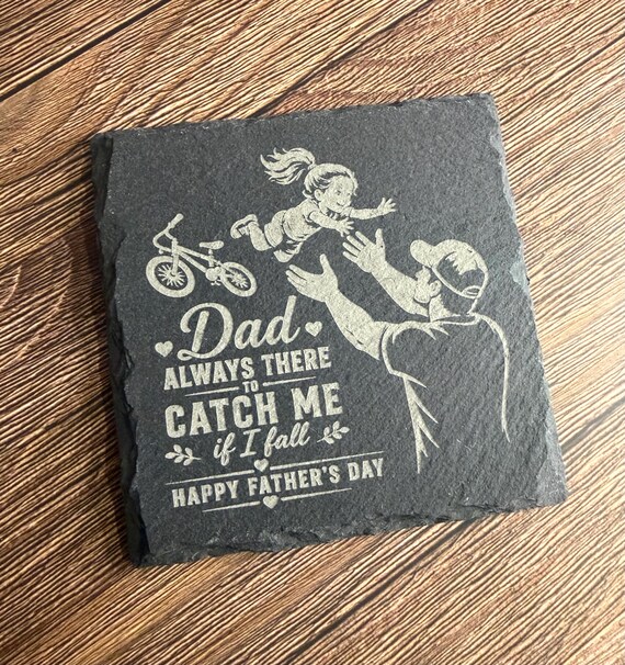 Father’s Day Slate Coaster – Dad Always There To Catch Me If I Fall – Laser Engraved Gift From Daughter – Emotional Dad Gift