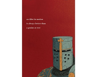 Pode incluir: Um cartaz vertical com fundo vermelho profundo apresentando um capacete de cavaleiro cinza com um detalhe de cruz dourada. O texto diz: an idiot in motion is always better than a genius at rest. O cavaleiro usa cota de malha e armadura.