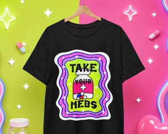 T-shirt met de tekst "Neem je medicijnen" (grappig T-shirt voor geestelijke gezondheid)
