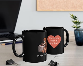 I Love You With All My Butt-hart babyponsmok | Zwarte keramische mok