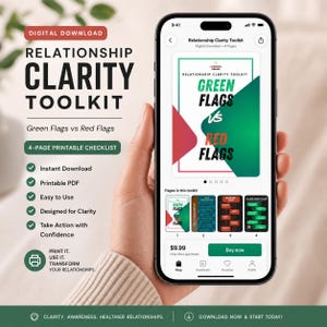 May include: A smartphone displays a "Relationship Clarity Toolkit" with "Green Flags vs Red Flags" text. The toolkit is a 4-page printable checklist, offering instant download, ease of use, and designed for clarity. The image also includes the text "Print it, Use it, Transform Your Relationships."