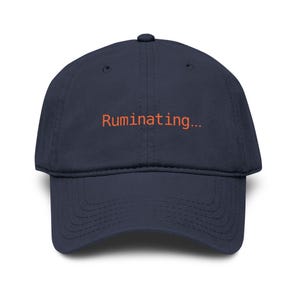 Ruminating... Embroidered Dad Hat | What Claude Is Doing Right Now, AI Dev Gift