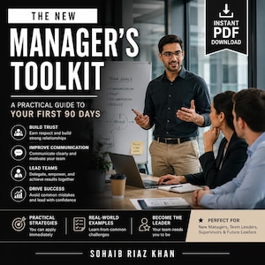 May include: A digital guide titled The New Manager's Toolkit: A Practical Guide to Your First 90 Days by Sohaib Riaz Khan. The cover features a professional setting with a person presenting to a team, including icons for goals, communication, and leadership.