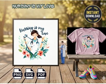 Nursing is my Love SVG PNG PDF | Watercolor Nurse Art | Floral Medical Gift | Nursing Student Cricut File | Instant Download