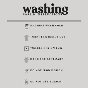 May include: Washing care instructions on a light gray background. The text "washing" is in a bold, stylized font. Instructions include machine wash cold, turn item inside out, tumble dry on low, hang for best care, do not iron design, and do not use bleach.
