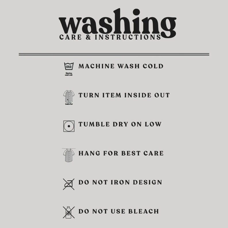 May include: Washing care instructions on a light gray background. The text "washing" is in a bold, stylized font. Instructions include machine wash cold, turn item inside out, tumble dry on low, hang for best care, do not iron design, and do not use bleach.