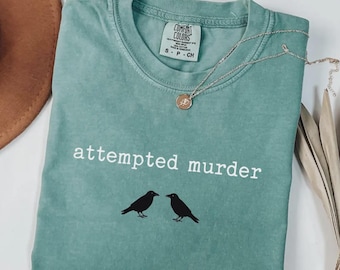Mordförsök Crow Comfort Colors® Rolig T-shirt, Mörk Humor Birder T-shirt