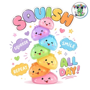 Può includere: Un'illustrazione digitale colorata che mostra una pila verticale di sette simpatici personaggi a forma di gnocco, lucidi e dai colori pastello, con facce sorridenti e linguacce. Il testo SQUISH, squeeze, SMILE, REPEAT e ALL DAY! circonda la pila.