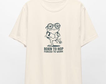 Funny Frog T-Shirt | Born to Hop Forced to Work Graphic Tee