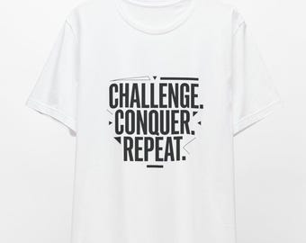 Challenge Conquer Repeat Gym Shirt | Motivational Workout Tee | Fitness Training | Bodybuilding Strength Apparel