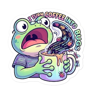 Funny Programmer Frog Sticker | I Turn Coffee Into Bugs | Meme Decal | Coding Humor Laptop Sticker, Gift for Developers