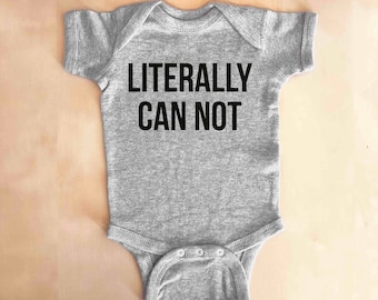 Funny Baby Clothes, Funny Mothers Day Gift, Funny Fathers Day Gift, Valentines Day Kid Gifts, Gender Neutral Baby, LITERALLY CAN NOT