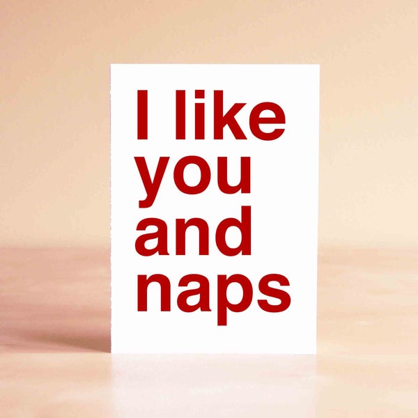 Funny Valentine Card, Sad Shop Card, I like you and naps