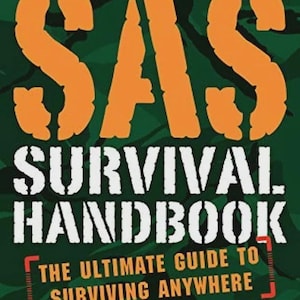 May include: The cover of the "SAS Survival Handbook" book. The title is in large orange letters, with the words "Survival Handbook" in white. The book is the third edition and includes a new chapter on urban survival.
