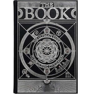 Może przedstawiać: Twarda oprawa książki w czarnej okładce ze srebrnym wytłoczonym wzorem. Tytuł "THE BOOK" u góry, z podtytułem "THE ULTIMATE GUIDE TO REBUILDING CIVILIZATION" pod centralnym emblematem róży.