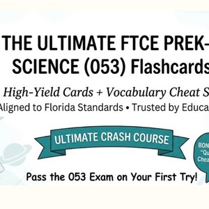 May include: White graphic with text: "THE ULTIMATE FTCE PREK-3 SCIENCE (053) Flashcards." Includes "23 High-Yield Cards + Vocabulary Cheat Sheets." Also includes "ULTIMATE CRASH COURSE" and "Pass the 053 Exam on Your First Try!"
