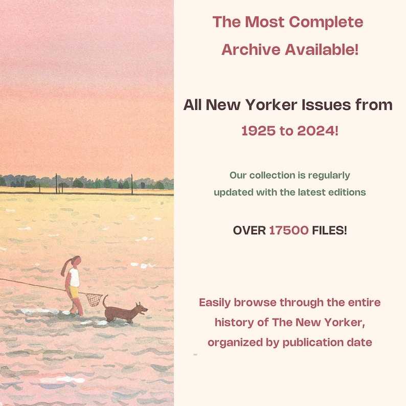 May include: An illustration with text promoting a complete archive of The New Yorker issues from 1925 to 2024. The image includes a person and a dog wading in water, with text stating "OVER 17500 FILES!"