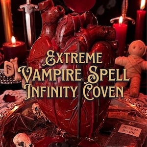 Może przedstawiać: Mroczny obraz w stylu gotyckim z dużą, czerwoną rzeźbą w kształcie serca z ociekającymi detalami. Nałożony tekst "EXTREME VAMPIRE SPELL INFINITY COVEN". Zapalone świece, lalka voodoo i inne przedmioty okultystyczne w tle.