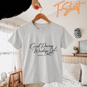 Christian Humor Shirt Cried During Worship Again T-Shirt, Funny Church Tee, Faith Based Shirt, Christian Gift