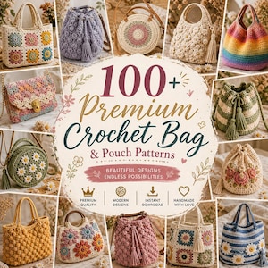 May include: An assortment of crochet bags and pouches in different designs and hues. The image showcases a range of handmade bags, including tote bags, shoulder bags, and drawstring pouches. The text in the image reads "100+ Premium Crochet Bag & Pouch Patterns."