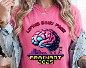 Camiseta Comfort Colors® Brainrot 2025, Camiseta Living Rent Free, Camiseta con meme divertido, Camiseta gráfica de humor de Internet para la Generación Z