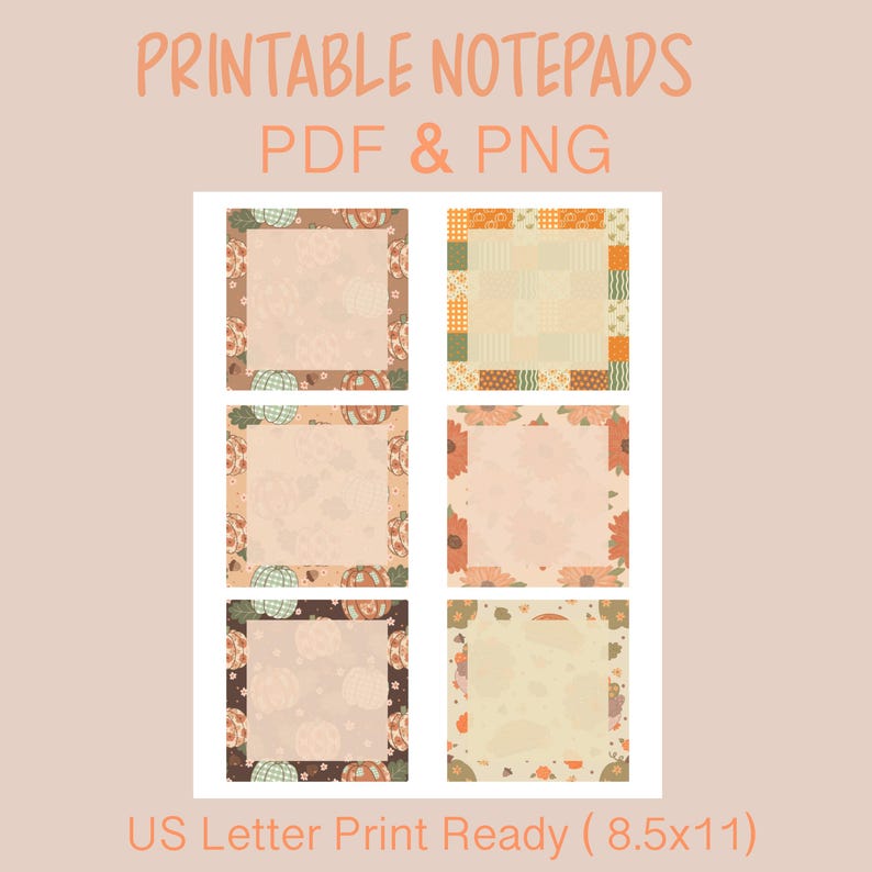 May include: Six printable notepad designs featuring autumn themes with pumpkins, sunflowers, and patchwork patterns. The text reads PRINTABLE NOTEPADS PDF & PNG and US Letter Print Ready 8.5x11. Each square notepad has a light centre for writing.