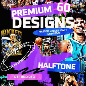 May include: A vibrant collage featuring basketball players, with prominent text reading "PREMIUM DESIGNS" and "60". Additional text includes "MASSIVE VALUE!! MAKE HUNDREDS!!", "HALFTONE", and "DTF AND DTG".