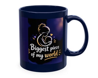 Gift Mug for Moms - Biggest Peace of My World
