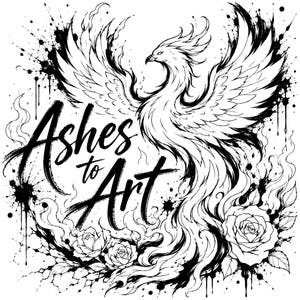 May include: A black and white graphic illustration featuring a phoenix with outstretched wings rising from flames. The text Ashes to Art is written in a stylized script font. Three roses are positioned at the base of the phoenix design.