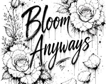 Color My Soul: Bloom Anyways Flowers Coloring Page | Adult Flower Coloring Sheet | Printable & Digital Download | Mindful Coloring Art