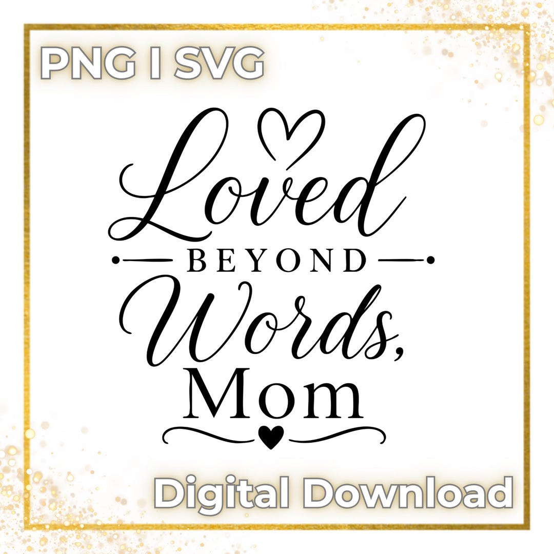 Loved Beyond Words Mom SVG PNG | Sentimental Quote (digital Download ...