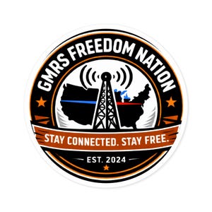 May include: A round sticker with the text "GMRS FREEDOM NATION" in a circular design. The sticker features a map of the United States with a radio tower and the words "STAY CONNECTED. STAY FREE." and "EST. 2024". The design includes orange, black, white, blue, and red colors.