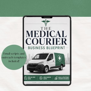 May include: A digital tablet displaying a guide titled The Medical Courier Business Blueprint, featuring a white and green delivery van with a medical cross symbol, along with text stating Email scripts and outreach templates included.
